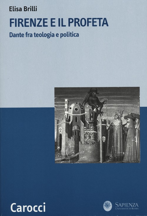 Firenze e il profeta. Dante fra teologia e politica