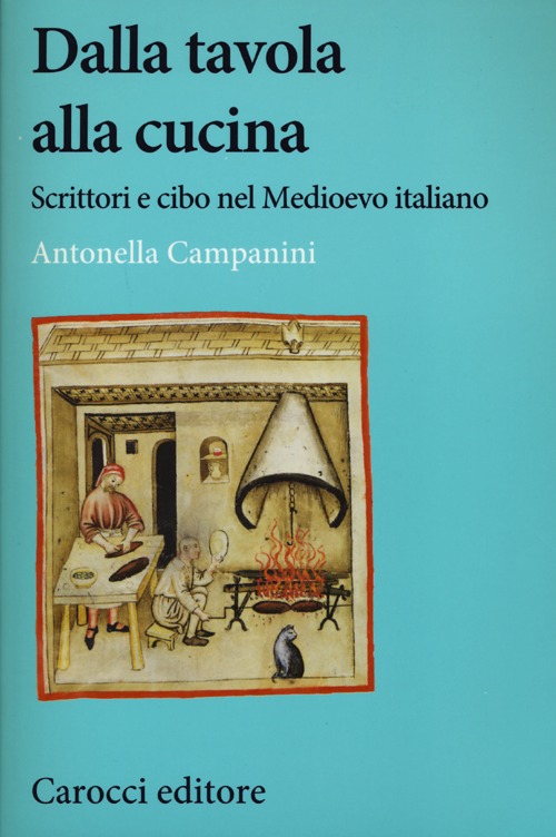 Dalla tavola alla cucina. Scrittori e cibo nel Medioevo italiano