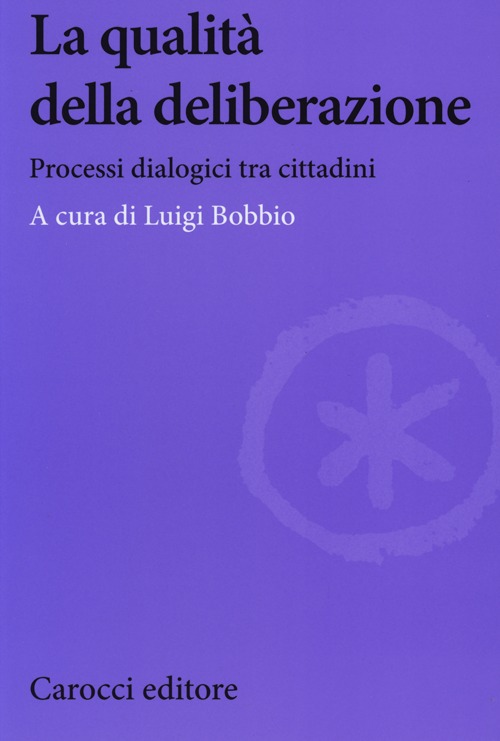 La qualità della deliberazione. Processi dialogici tra cittadini
