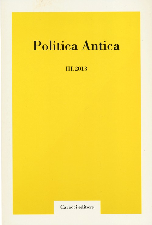 Politica antica. Rivista di prassi e cultura politica nel mondo greco e romano (2013). Vol. 3