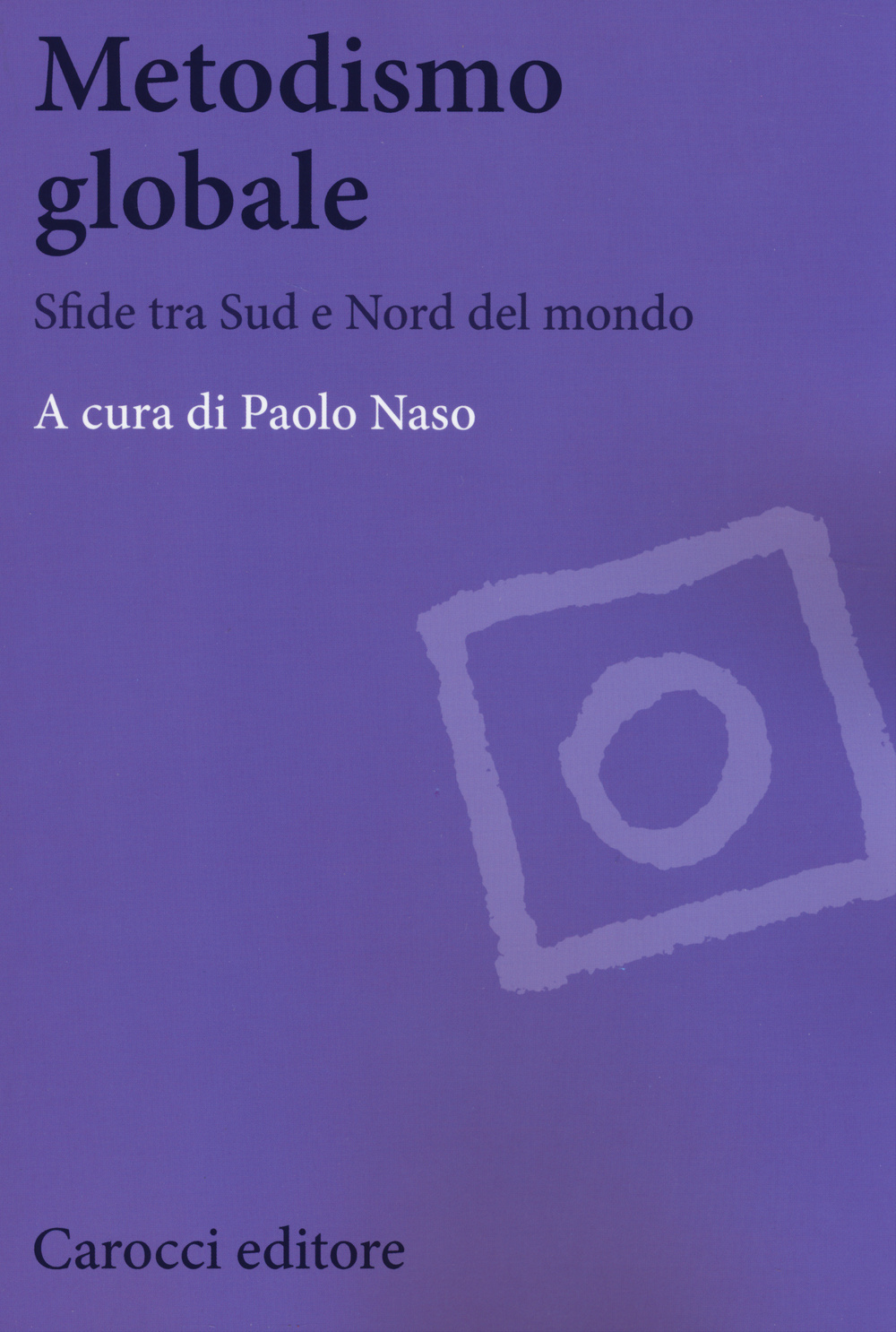 Metodismo globale. Sfide tra Sud e Nord del mondo