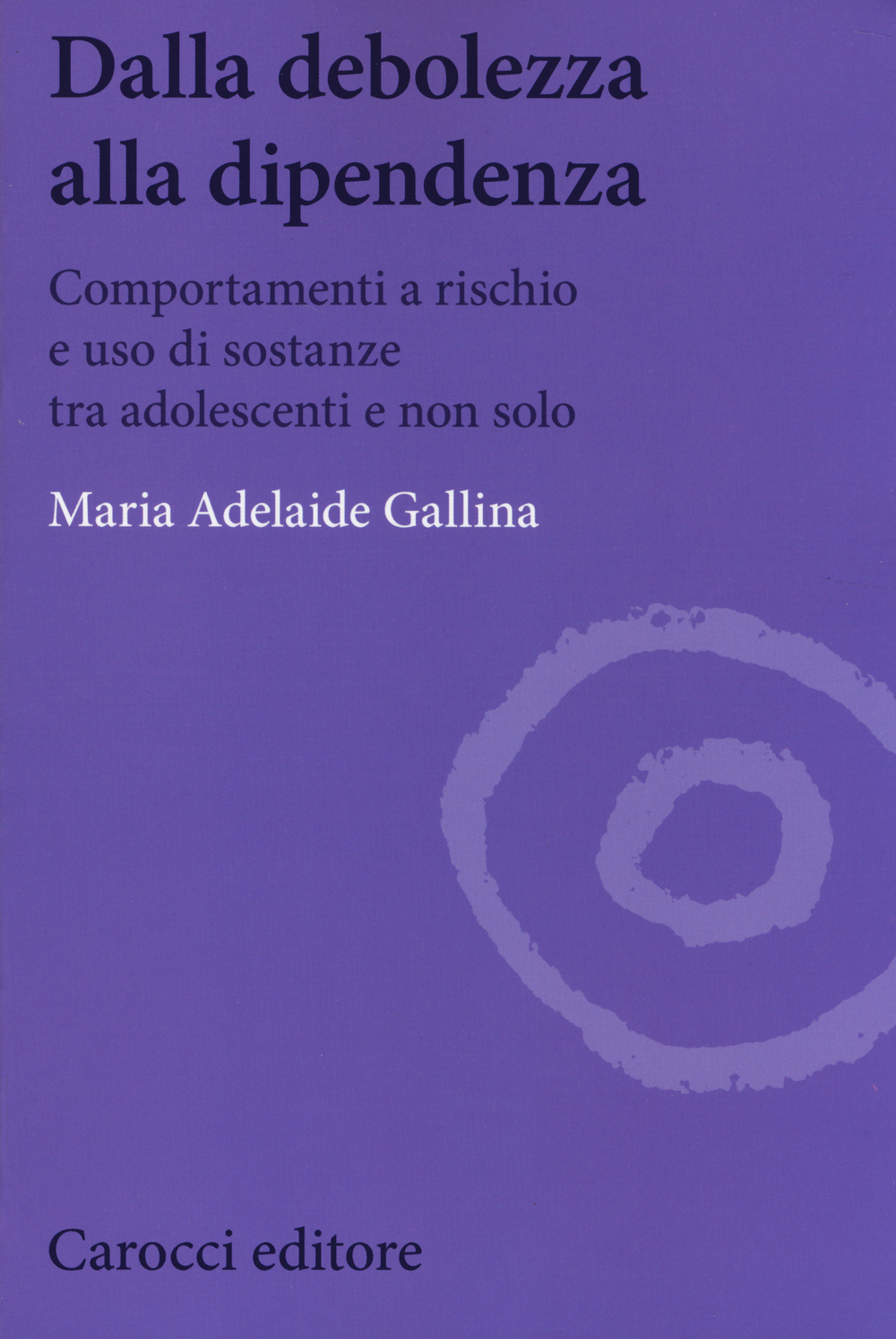 Dalla debolezza alla dipendenza. Comportamenti a rischio e uso di sostanze tra gli adolescenti