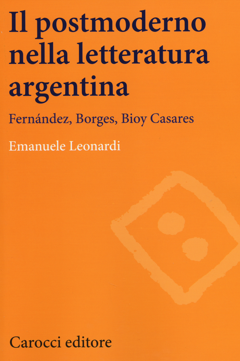Il postmoderno nella letteratura argentina. Fernández, Borges, Bioy Casares