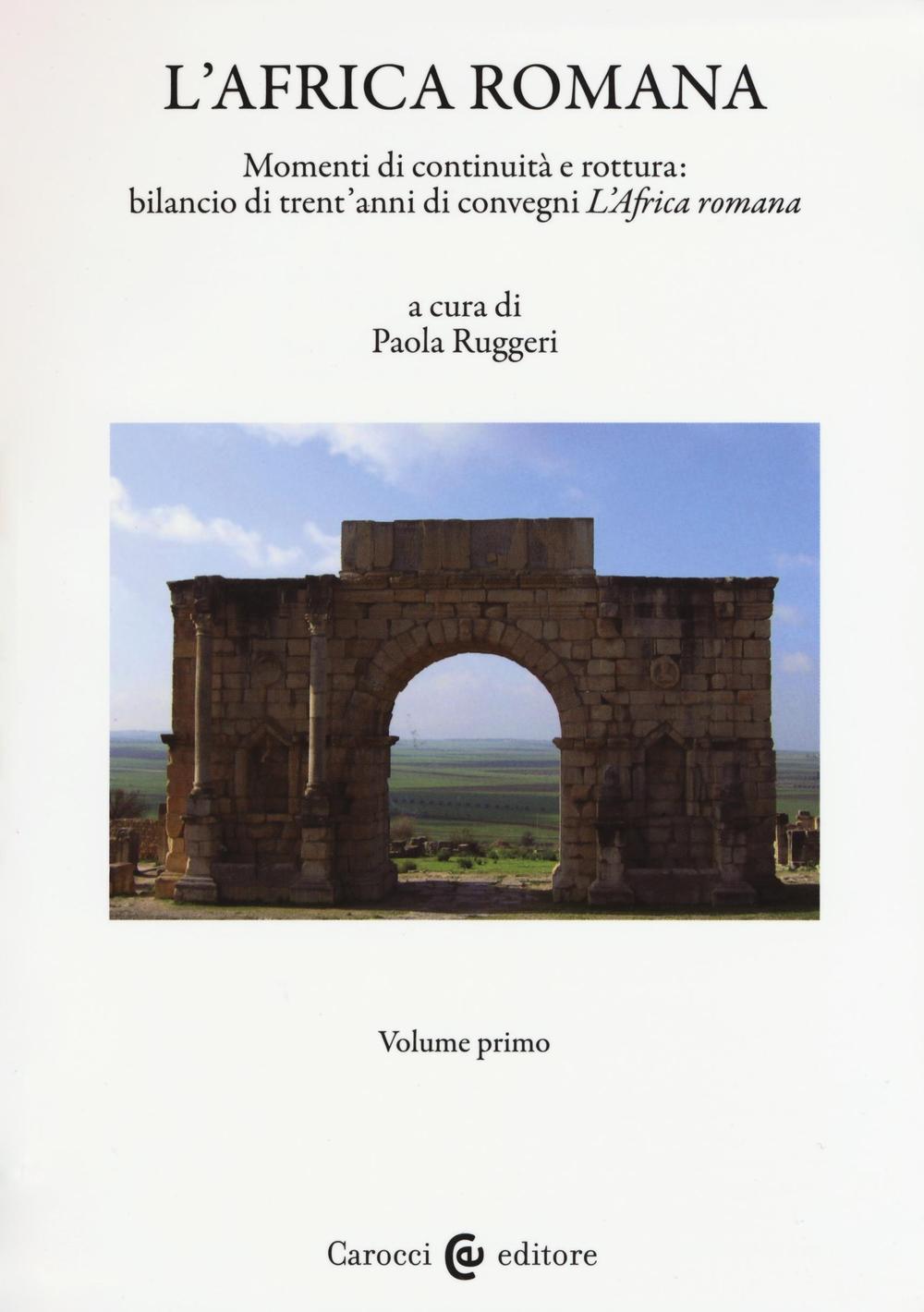 L'Africa romana. Vol. 20: Momenti di continuità e rottura: bilancio di 30 anni di convegni 