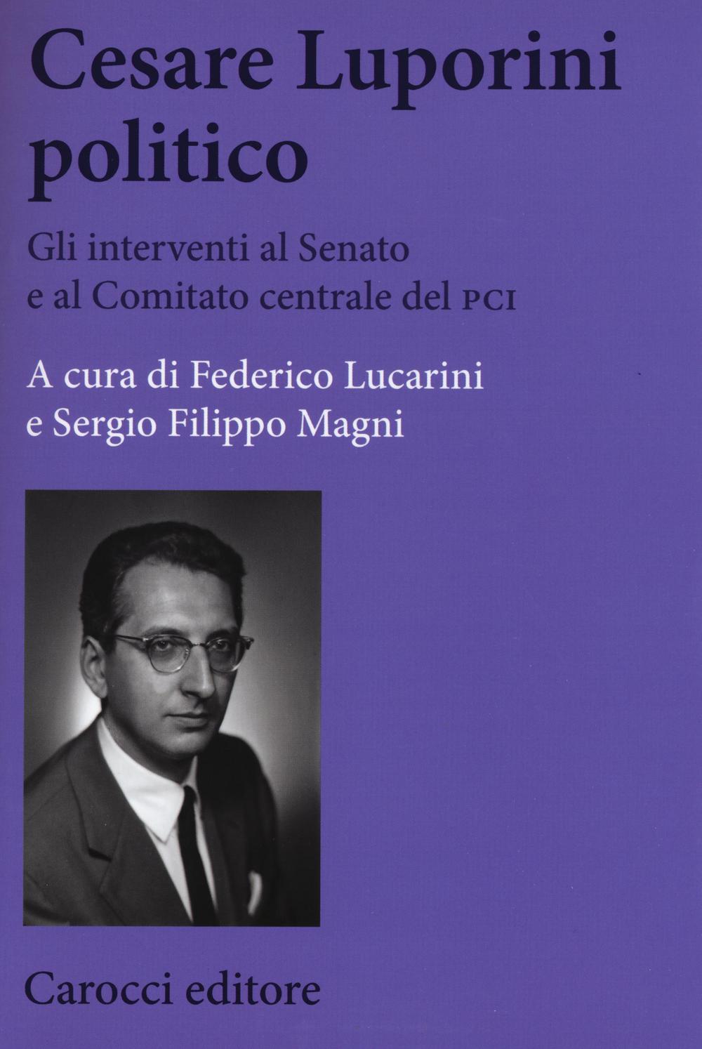 Cesare Luporini politico. Gli interventi al Senato e al Comitato centrale del PCI (1958-1991)