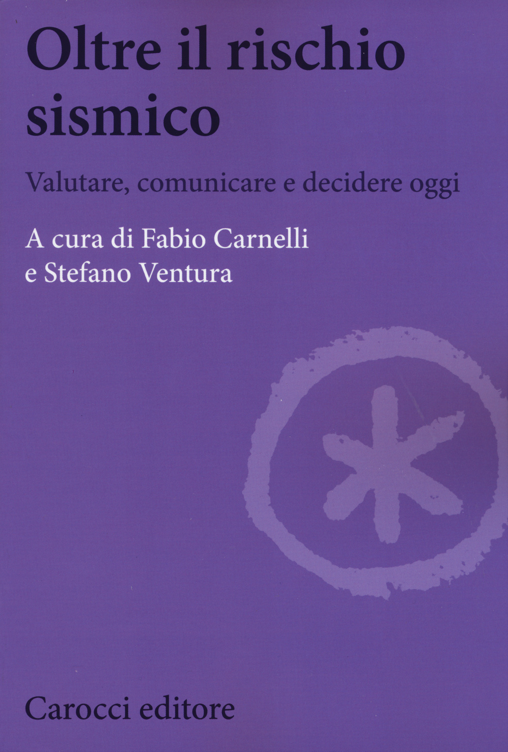 Oltre il rischio sismico. Valutare, comunicare e decidere oggi