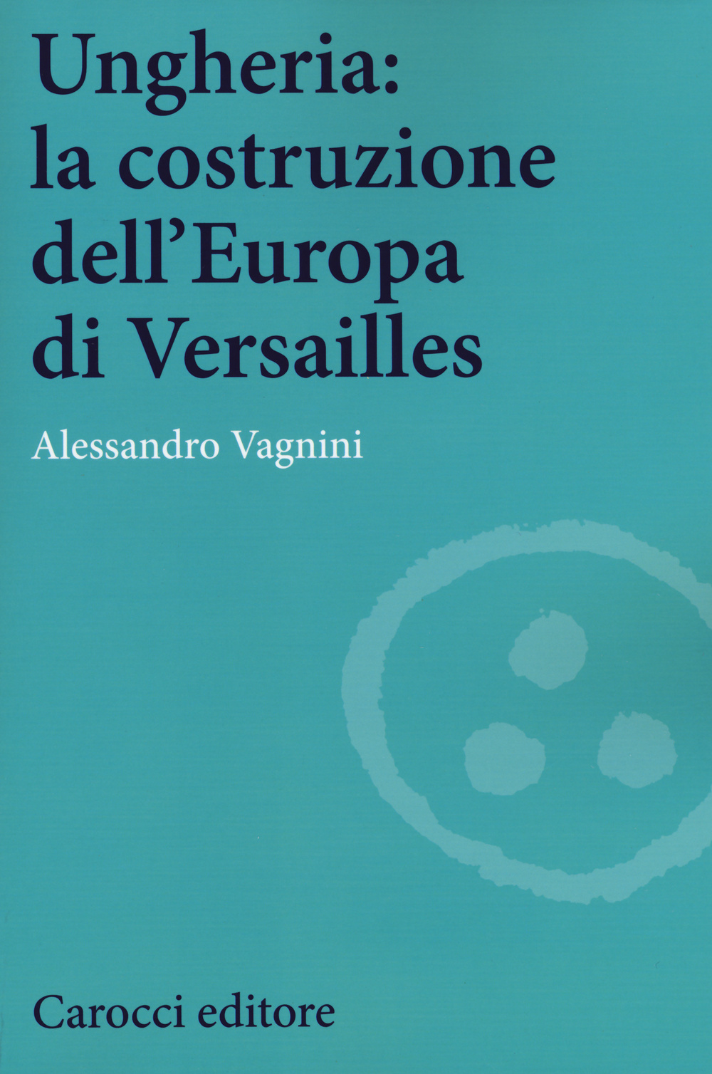 Ungheria: la costruzione dell'Europa di Versailles