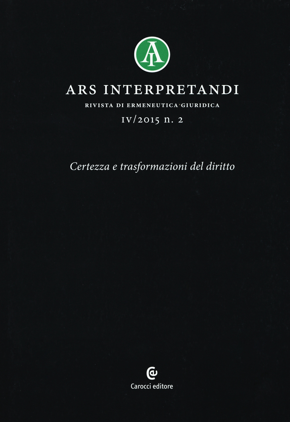 Ars interpretandi (2015). Vol. 2: Certezza e trasformazioni del diritto