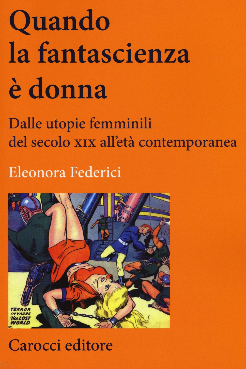 Quando la fantascienza è donna. Dalle utopie femminili del secolo XIX all'età contemporanea