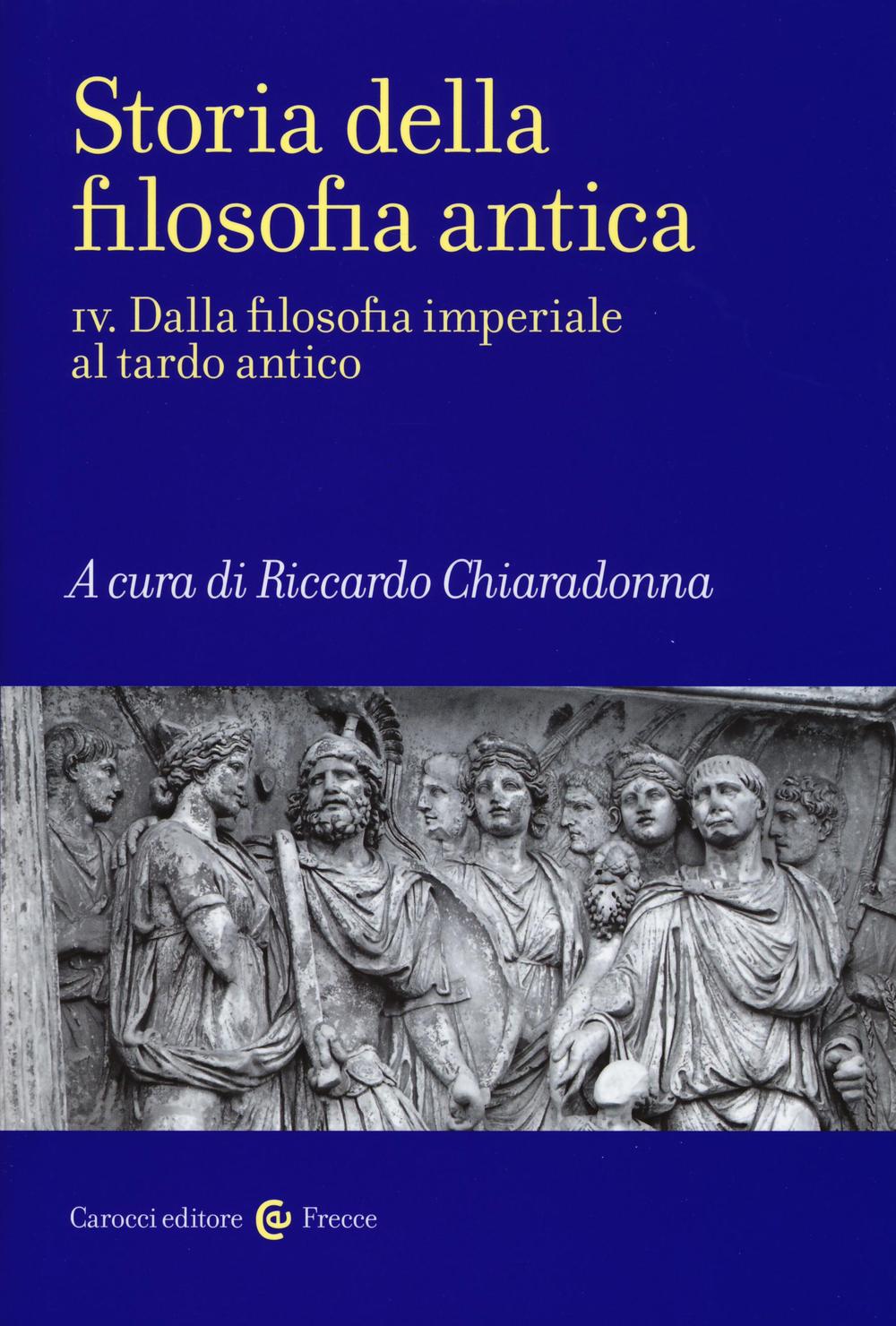 Storia della filosofia antica. Vol. 4: Dalla filosofia imperiale al tardo antico
