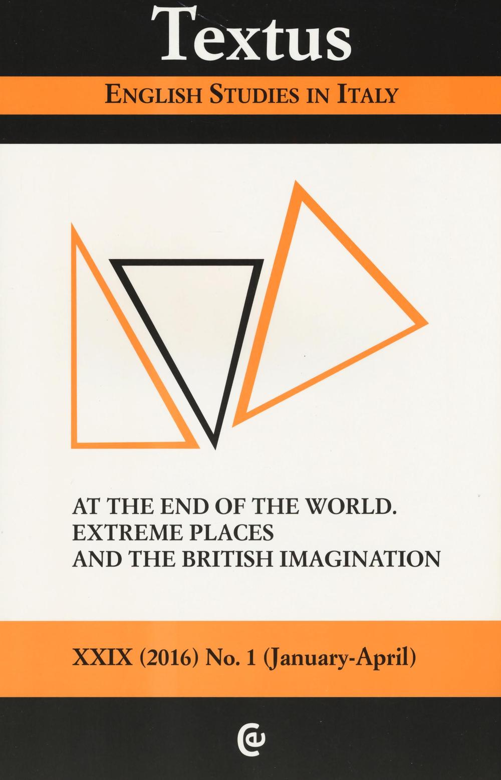 Textus. English studies in Italy (2016). Vol. 1: At the end of the world. Extreme places and the british imagination