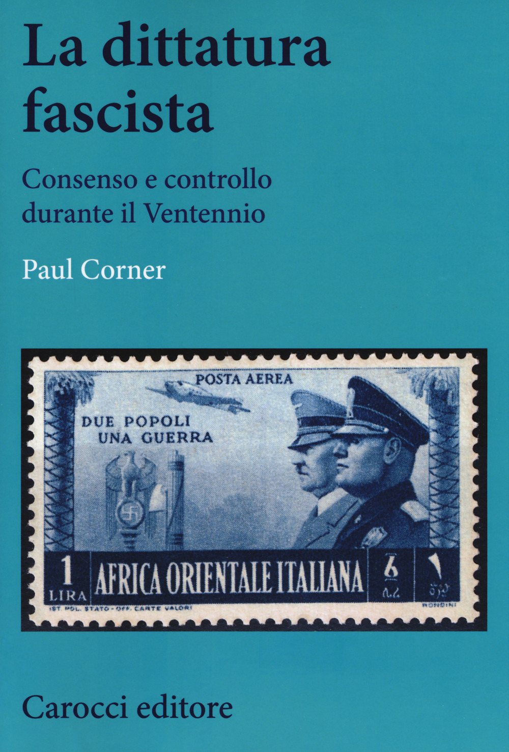 La dittatura fascista. Consenso e controllo durante il Ventennio