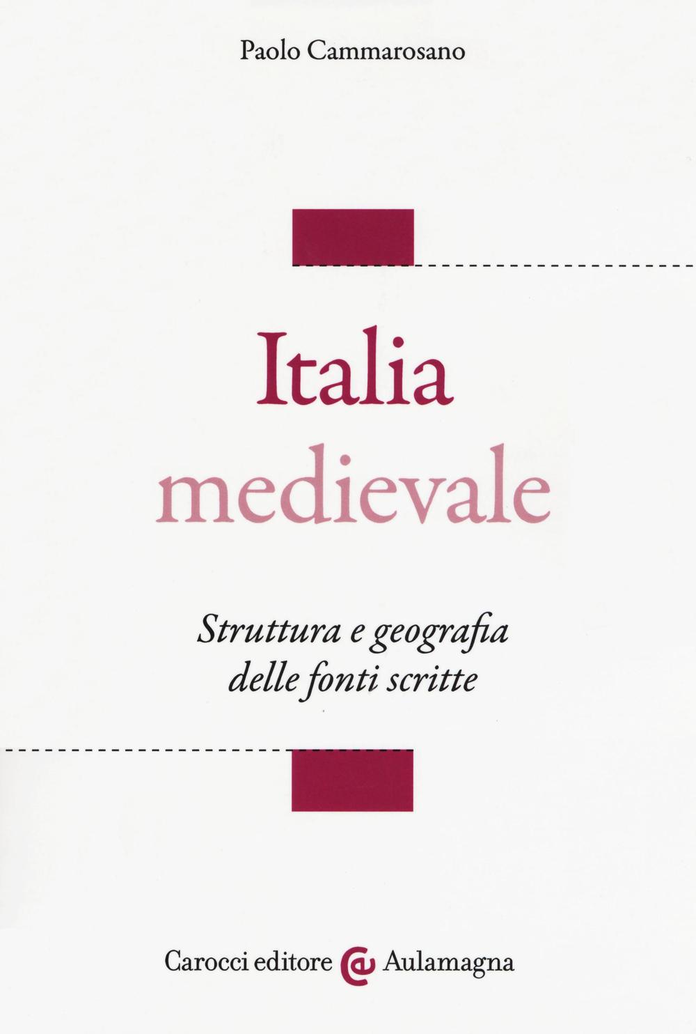Italia medievale. Struttura e geografia delle fonti scritte