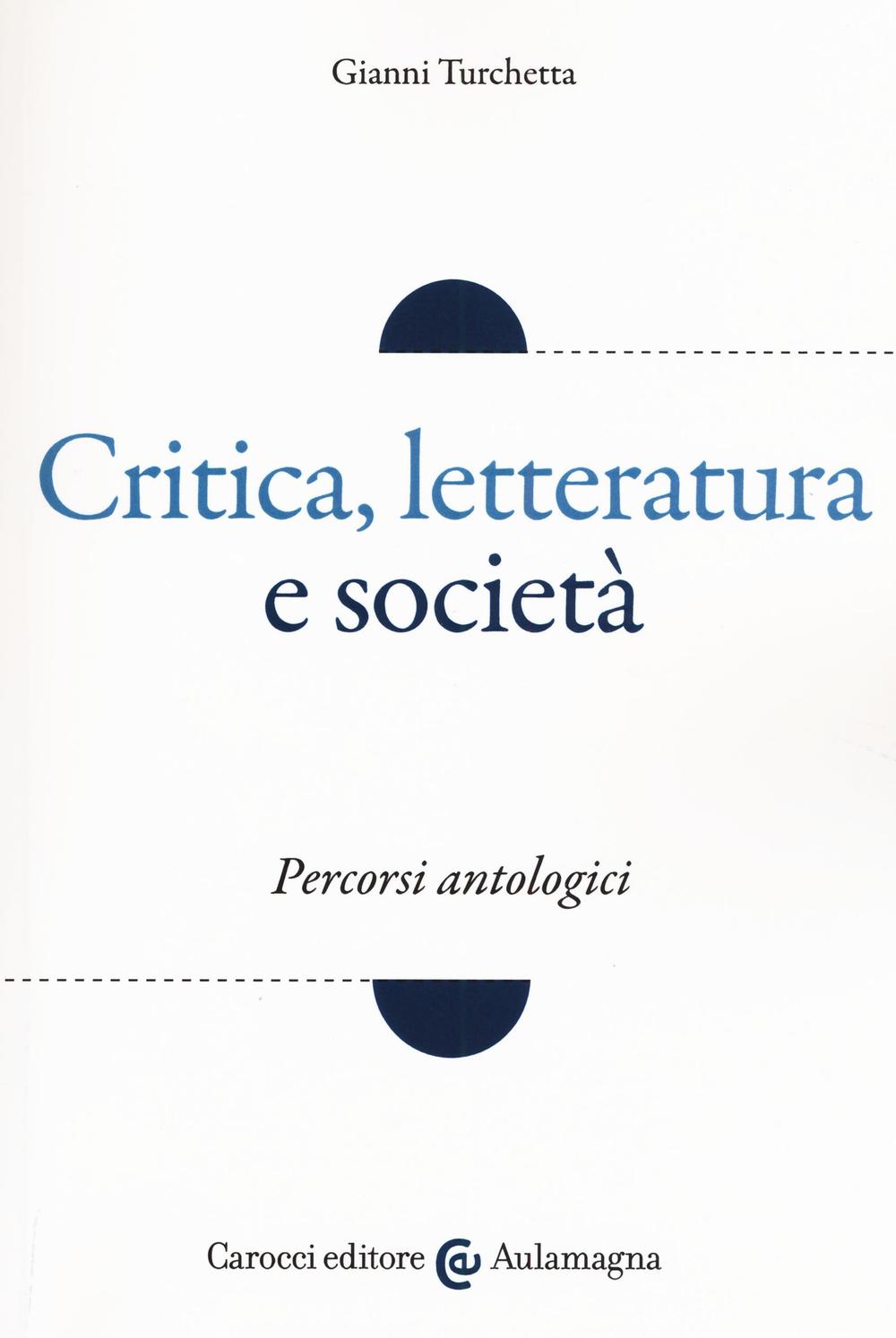 Critica, letteratura e società. Percorsi antologici