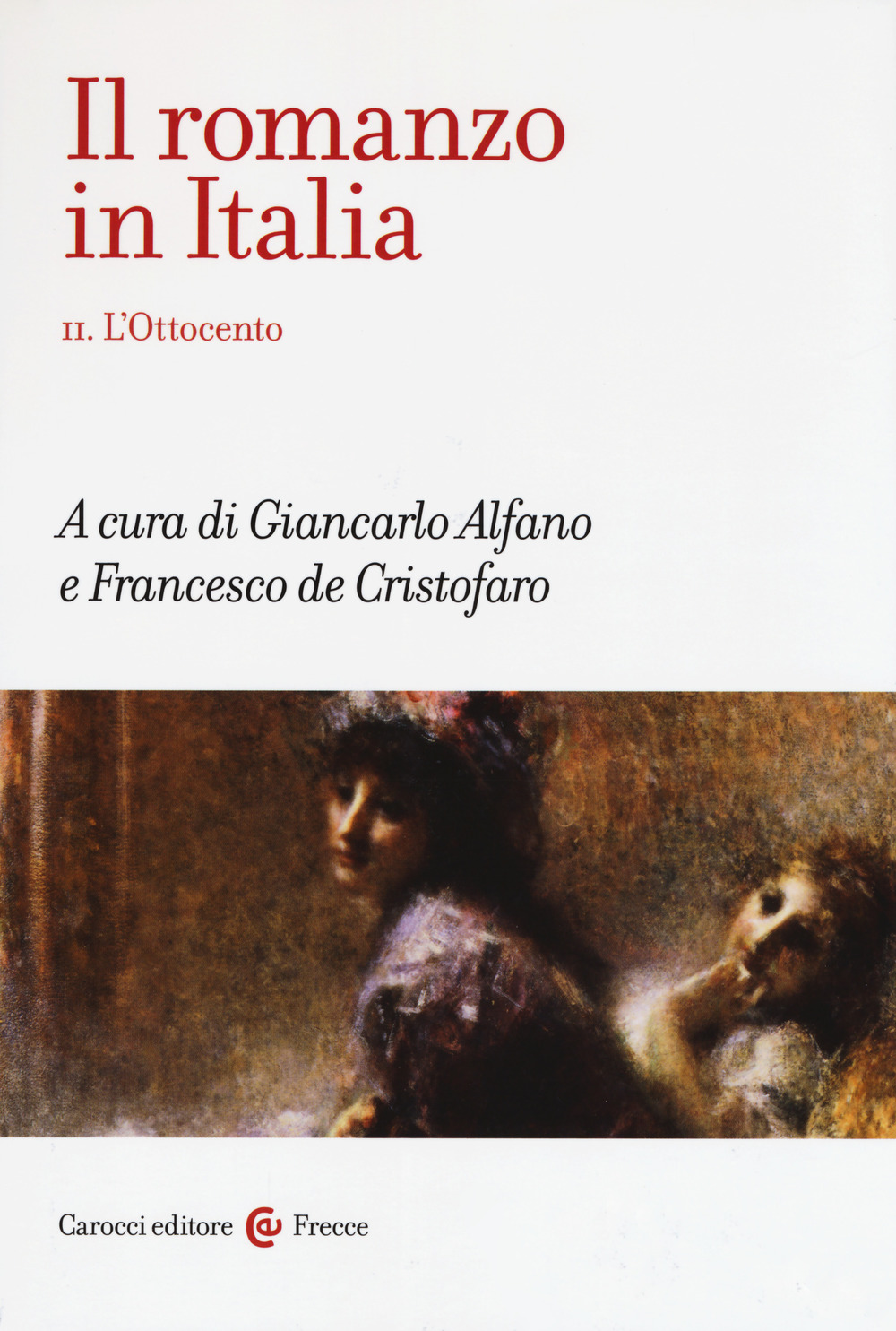 Il romanzo in Italia. Vol. 2: L' Ottocento