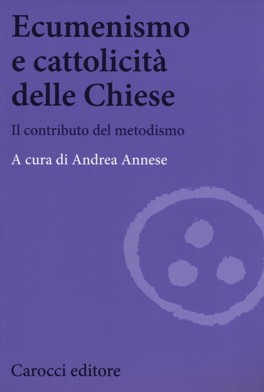 Ecumenismo e cattolicità delle Chiese. Il contributo del metodismo