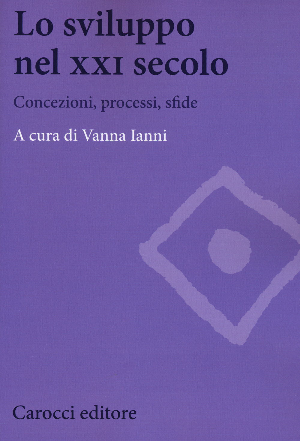 Lo sviluppo nel XXI secolo. Concezioni, processi, sfide