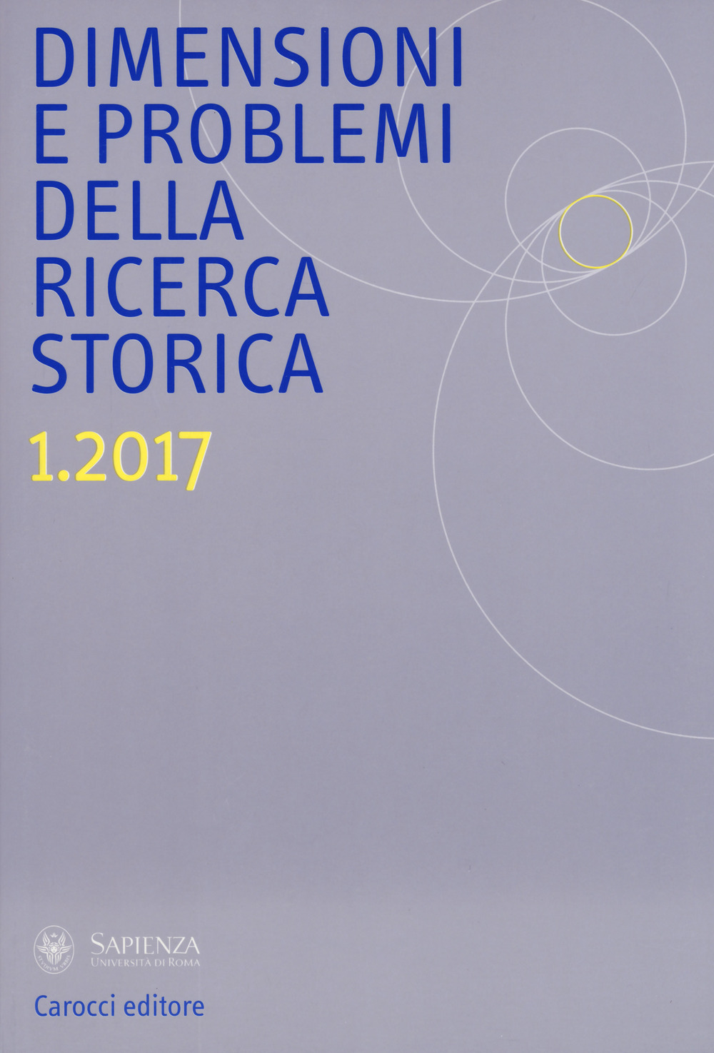 Dimensioni e problemi della ricerca storica. Rivista del Dipartimento di storia moderna e contemporanea dell'Università degli studi di Roma «La Sapienza» (2017). Vol. 1
