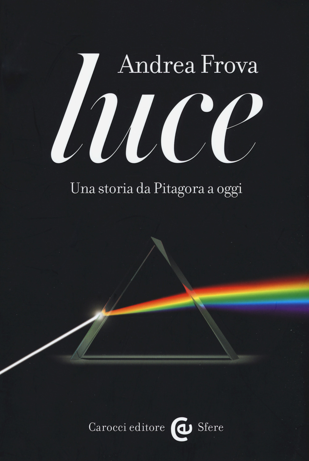 Luce. Una storia da Pitagora a oggi