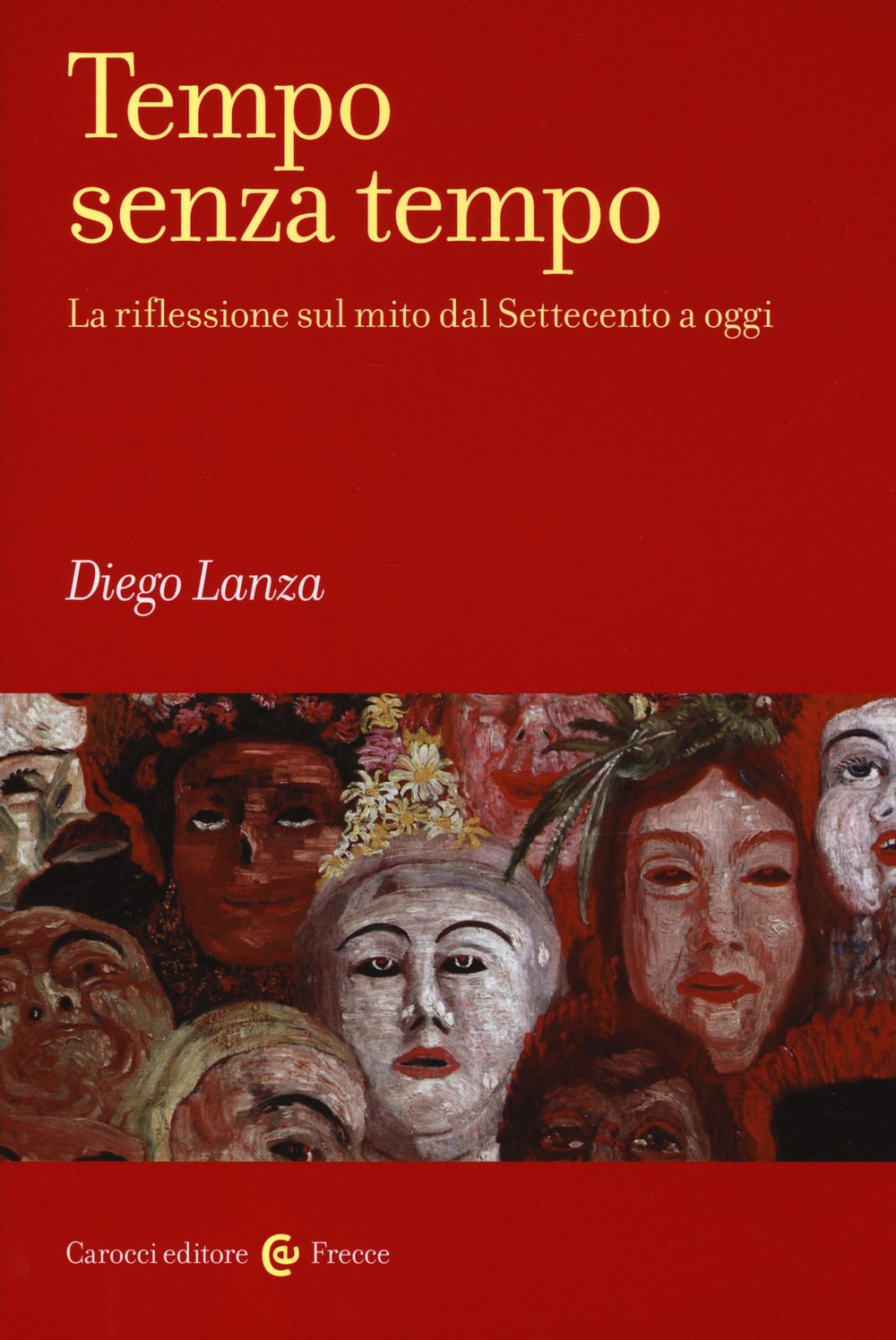 Tempo senza tempo. La riflessione sul mito dal Settecento a oggi