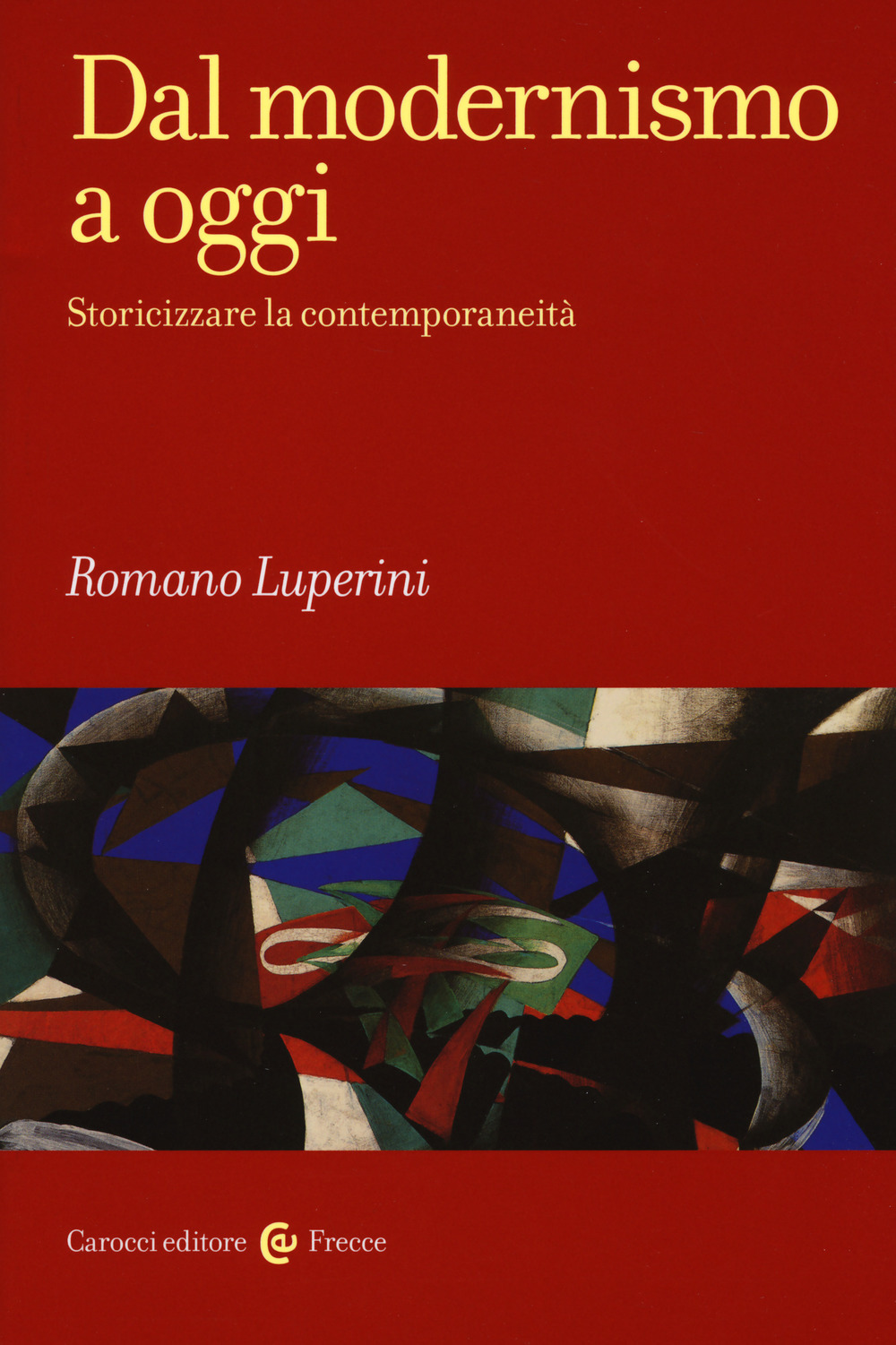 Dal modernismo a oggi. Storicizzare la contemporaneità
