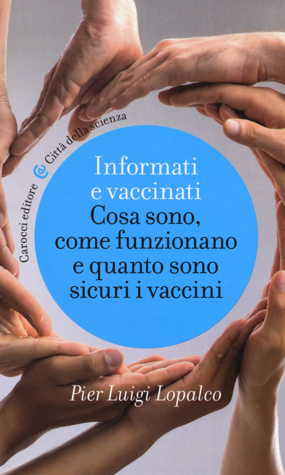 Informati e vaccinati. Cosa sono, come funzionano e quanto sono sicuri i vaccini