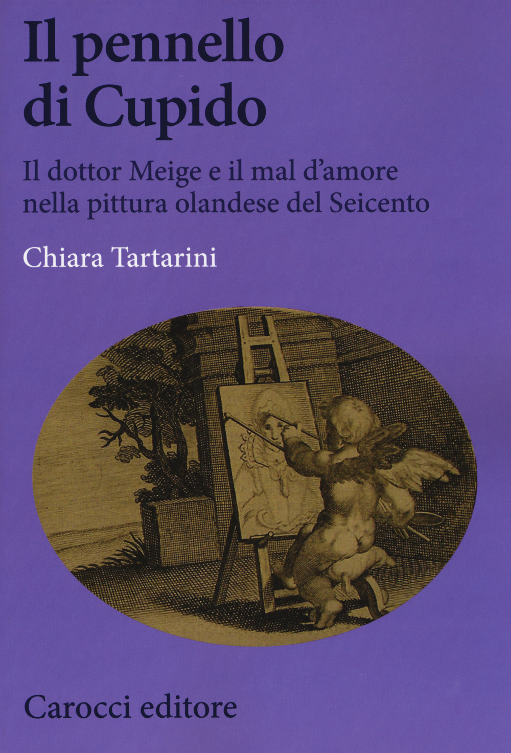 Il pennello di Cupido. Il dottor Meige e il mal d'amore nella pittura olandese del Seicento