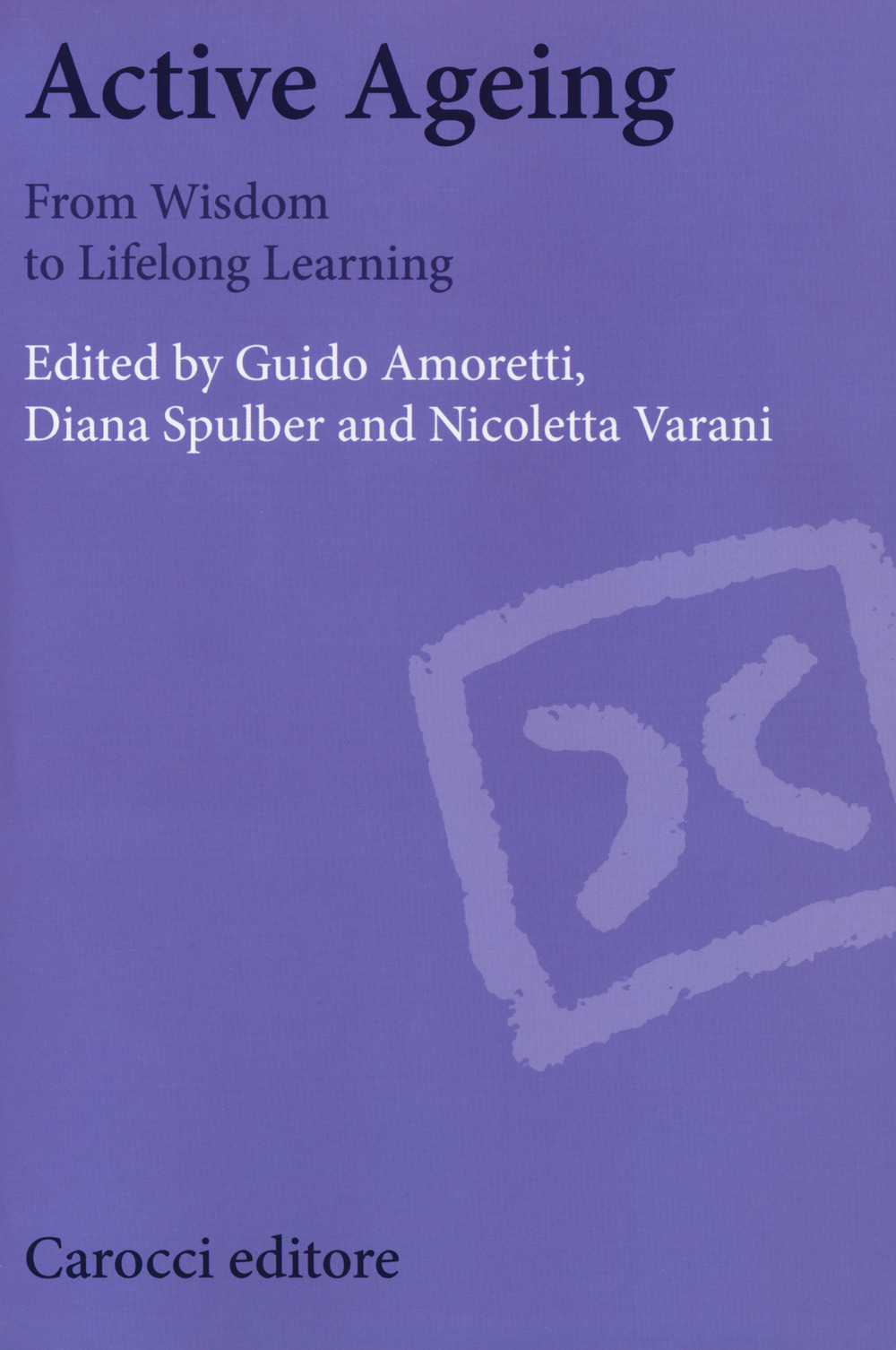 Active ageing. From Wisdom to Lifelong learning