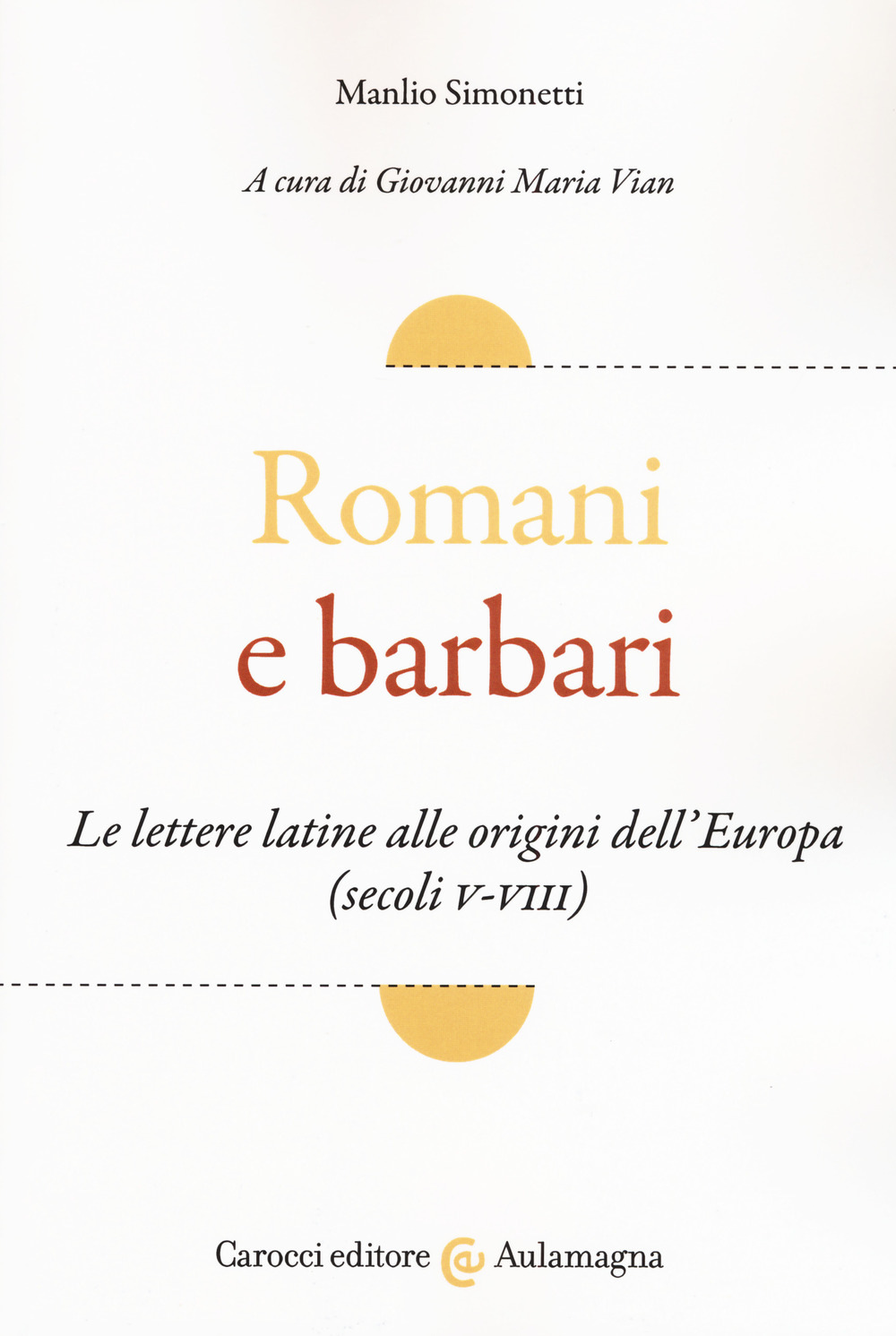 Romani e barbari. Le lettere latine alle origini dell'Europa (secoli V-VIII)