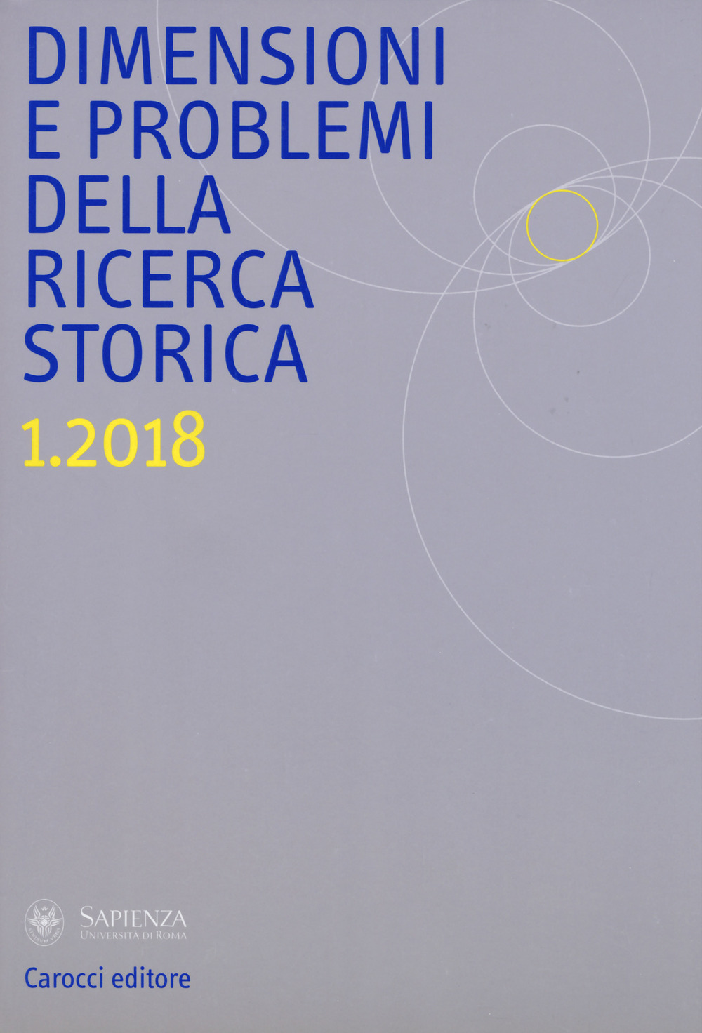Dimensioni e problemi della ricerca storica. Rivista del Dipartimento di storia moderna e contemporanea dell'Università degli studi di Roma «La Sapienza» (2018). Vol. 1