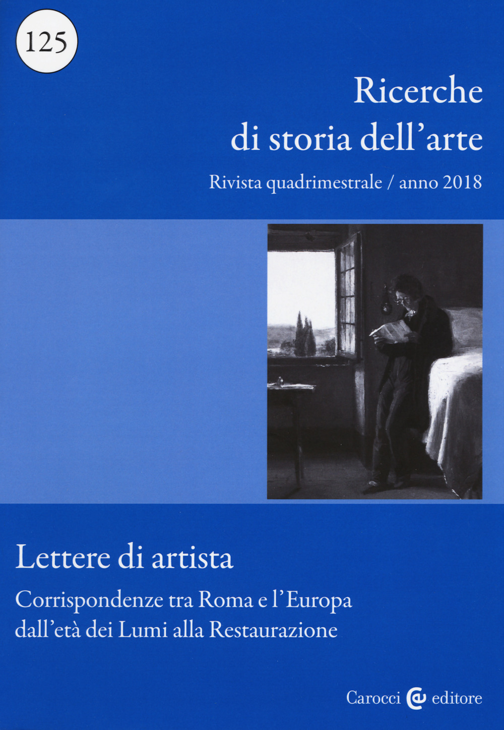 Ricerche di storia dell'arte (2018). Vol. 125: Corrispondenze tra Roma e l'Europa dall'età dei Lumi alla Restaurazione