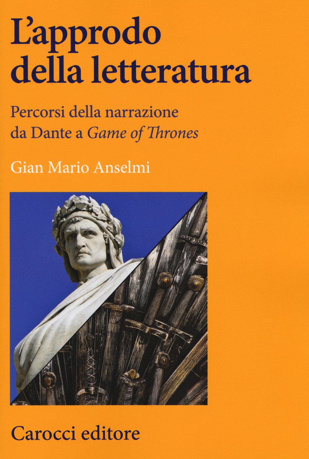 L'approdo della letteratura. Percorsi della narrazione da Dante a «Game of Thrones»