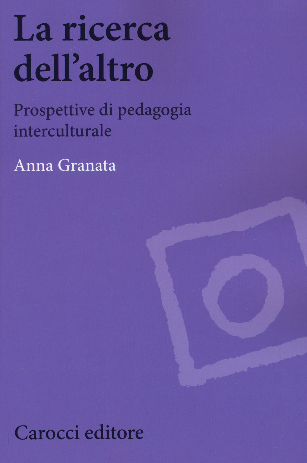 La ricerca dell'altro. Prospettive di pedagogia interculturale