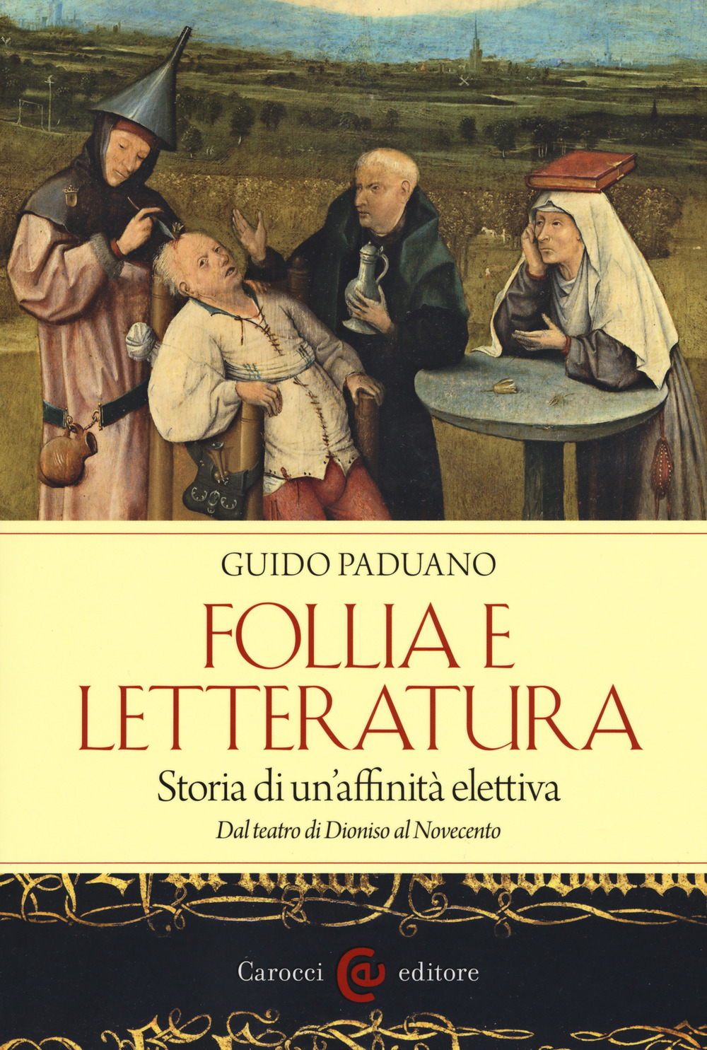 Follia e letteratura. Storia di un'affinità elettiva. Dal teatro di Dioniso al Novecento