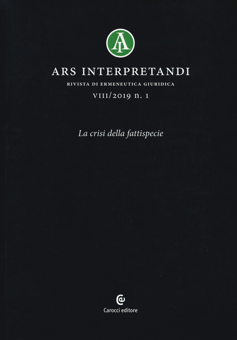 Ars interpretandi (2019). Vol. 1: La crisi della fattispecie