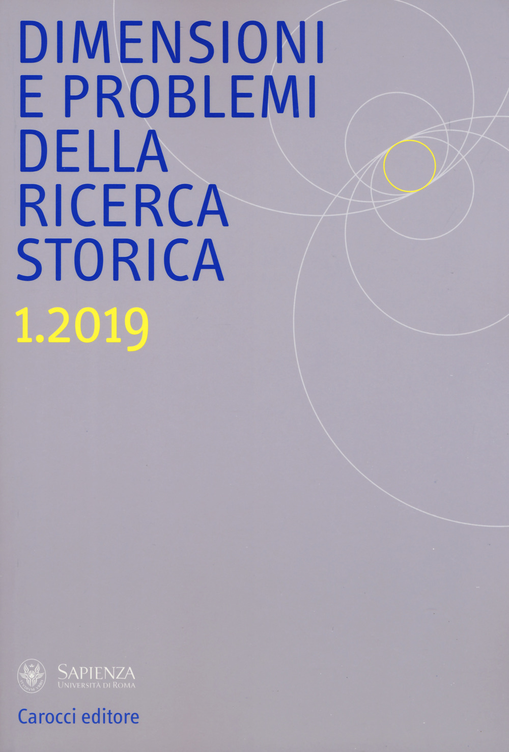 Dimensioni e problemi della ricerca storica. Rivista del Dipartimento di storia moderna e contemporanea dell'Università degli studi di Roma «La Sapienza» (2019). Vol. 1