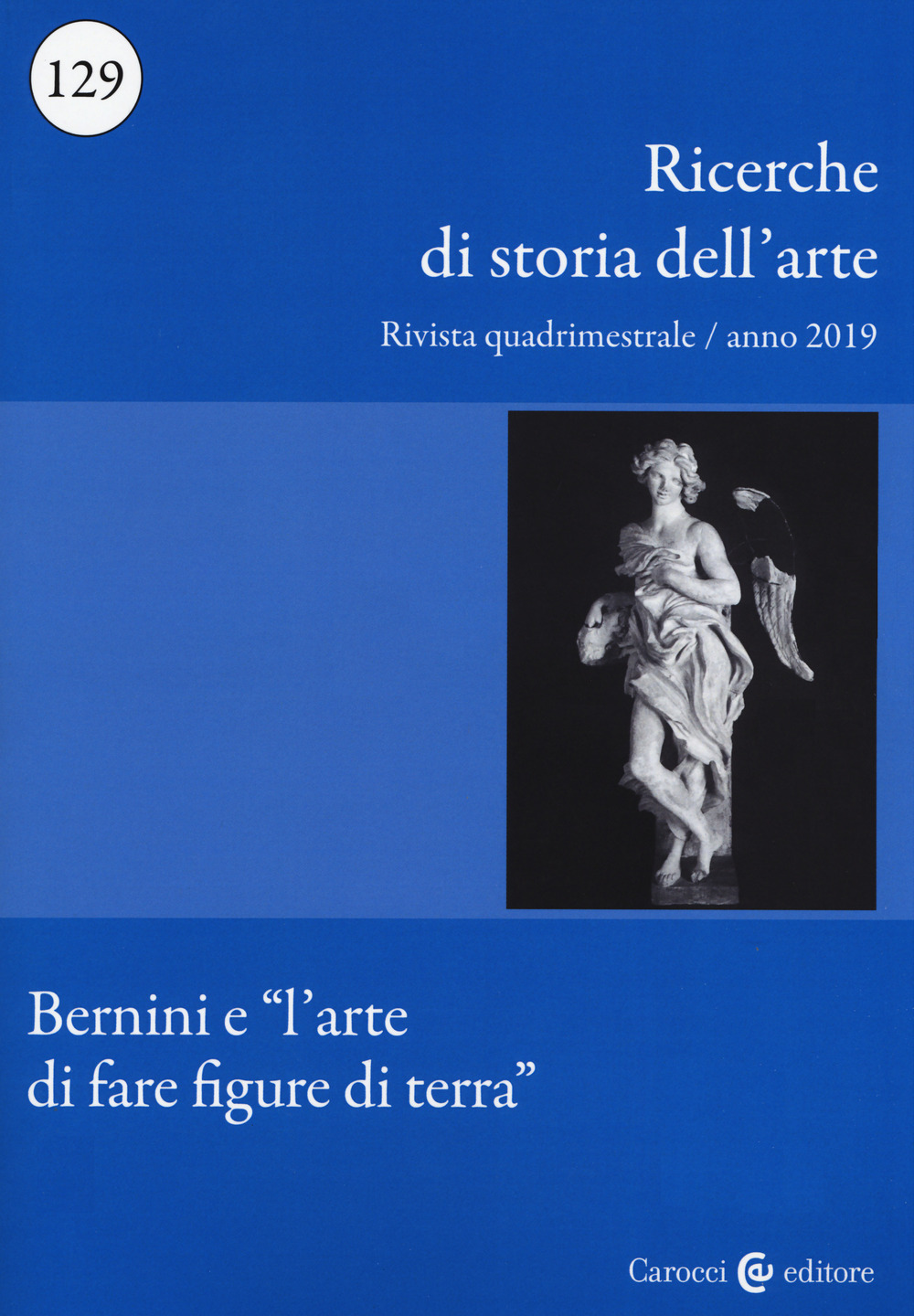 Ricerche di storia dell'arte (2019). Vol. 129: Bernini e «l'arte di fare figure di terra»