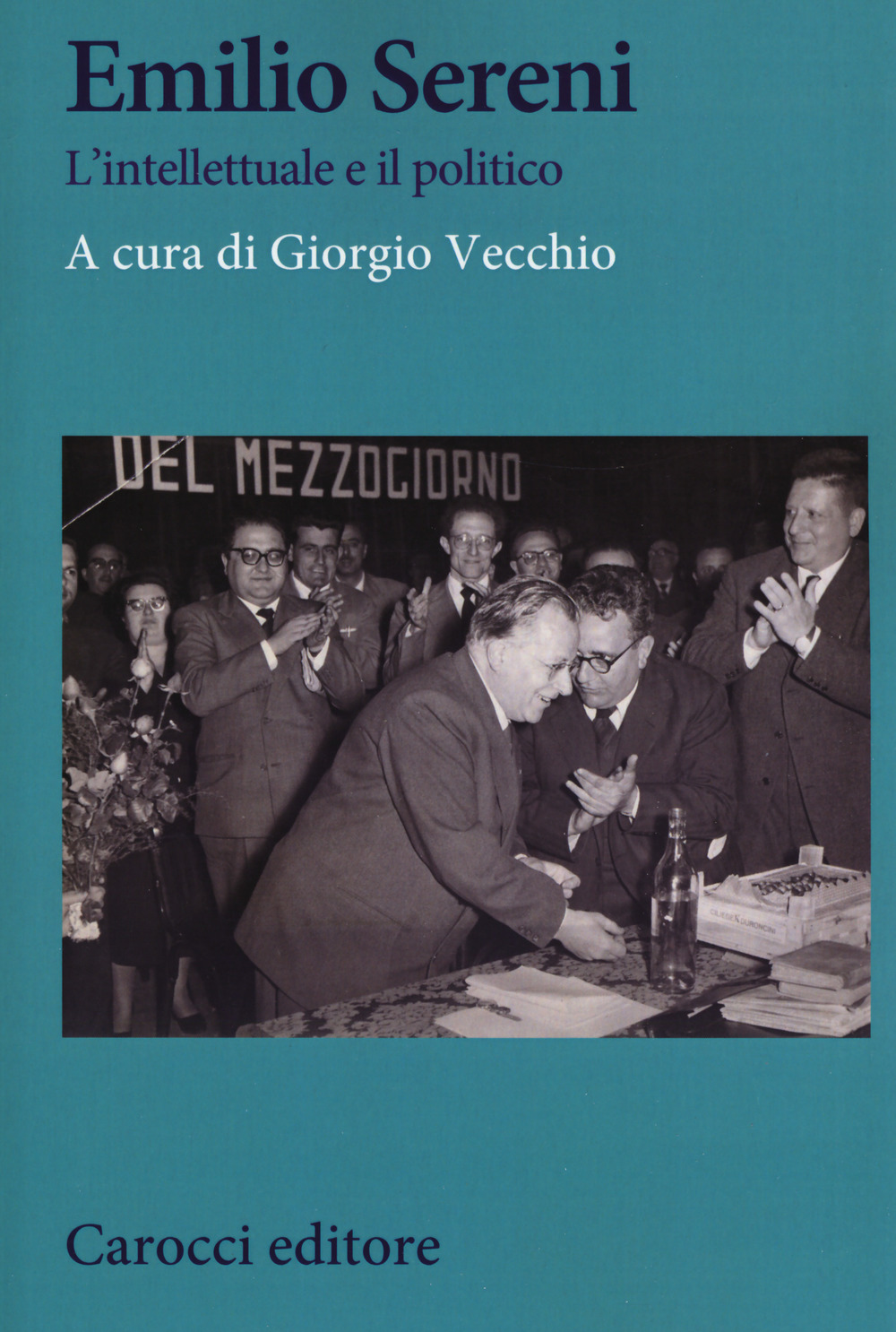 Emilio Sereni. L'intellettuale e il politico