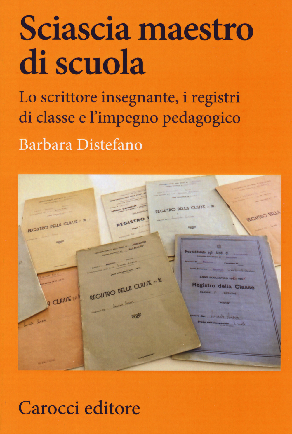 Sciascia maestro di scuola. Lo scrittore insegnante, i registri di classe e l'impegno pedagogico