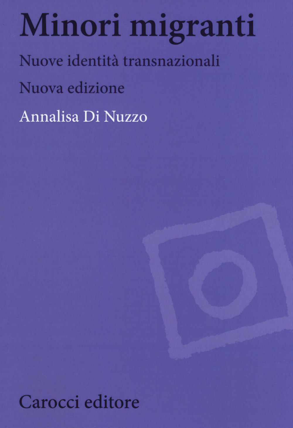 Minori migranti. Nuove identità transculturali. Nuova ediz.