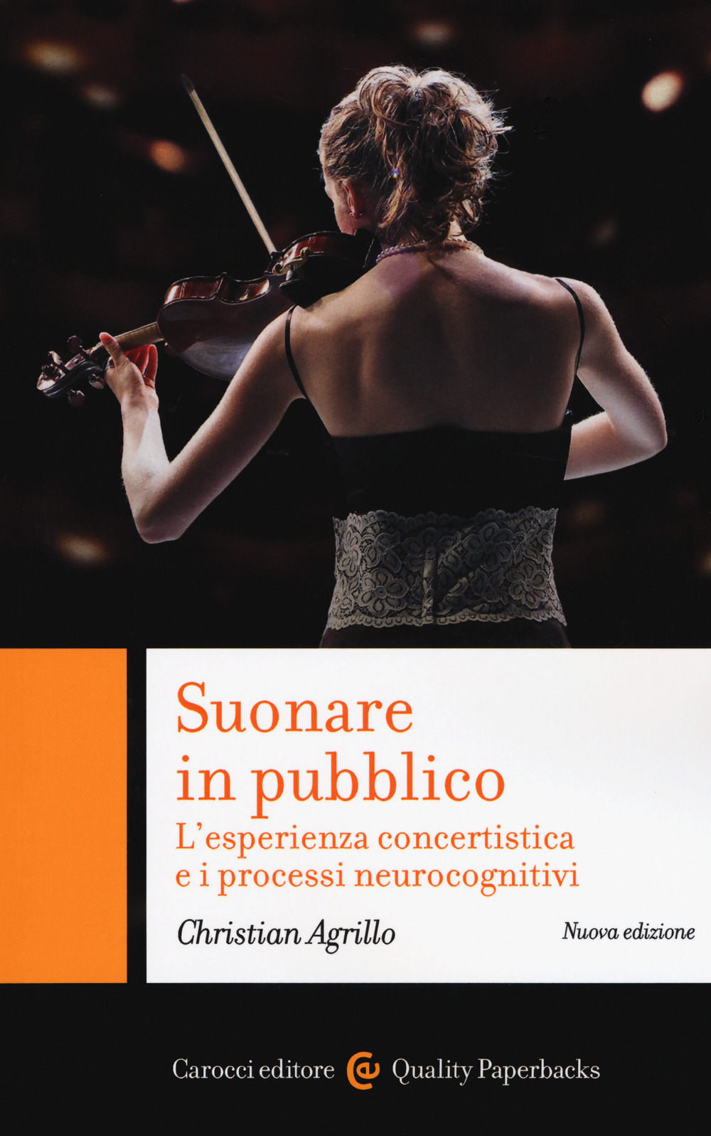 Suonare in pubblico. L'esperienza concertistica e i processi neurocognitivi. Nuova ediz.