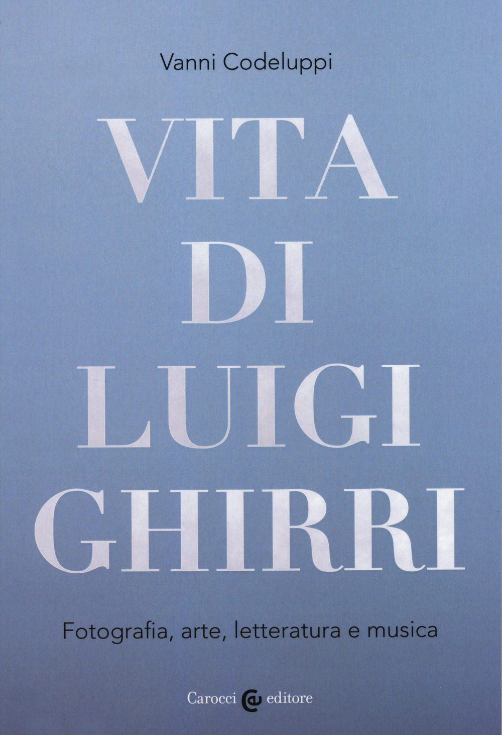 Vita di Luigi Ghirri. Fotografia, arte, letteratura e musica