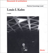 Louis I. Kahn. I musei. Ediz. illustrata