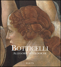 Botticelli. Allegorie mitologiche. Ediz. illustrata