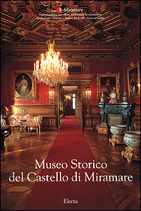 Museo Storico del Castello di Miramare. Ediz. illustrata