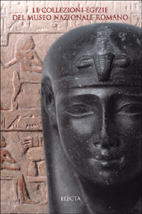 Le collezioni egizie del Museo nazionale romano. Ediz. illustrata