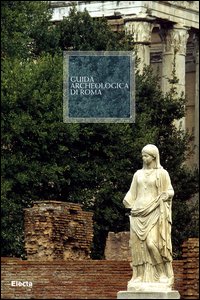 Guida archeologica di Roma. Ediz. illustrata