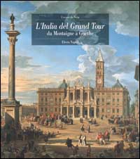 L'Italia del Grand Tour. Da Montaigne a Goethe