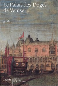 Le Palais des Doges de Venise. Ediz. illustrata