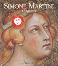 Simone Martini. La maestà. Ediz. illustrata